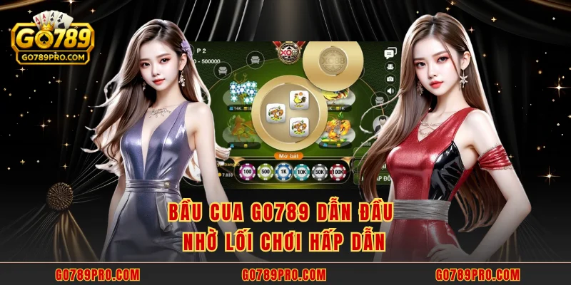Bầu Cua GO789 dẫn đầu nhờ lối chơi hấp dẫn