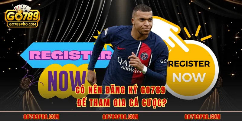 Có nên đăng ký GO789 để tham gia cá cược?