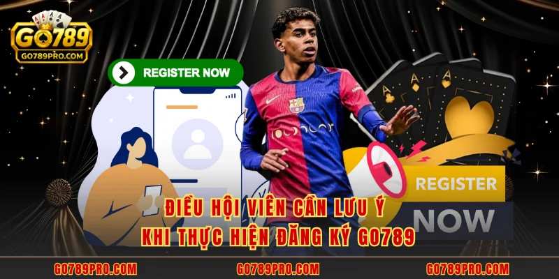 Điều hội viên cần lưu ý khi thực hiện đăng ký GO789