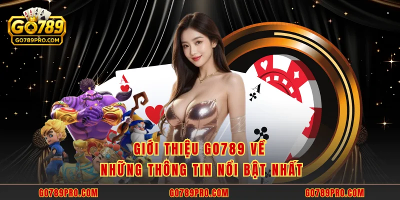 Giới thiệu GO789 về những thông tin nổi bật nhất