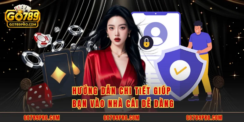 Hướng dẫn chi tiết giúp bạn vào nhà cái dễ dàng