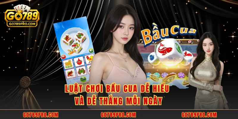 Luật chơi Bầu Cua dễ hiểu và dễ thắng mỗi ngày