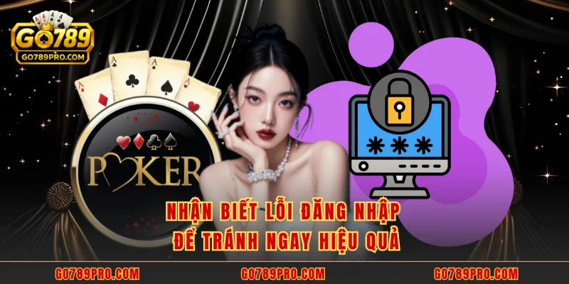 Nhận biết lỗi đăng nhập để tránh ngay hiệu quả