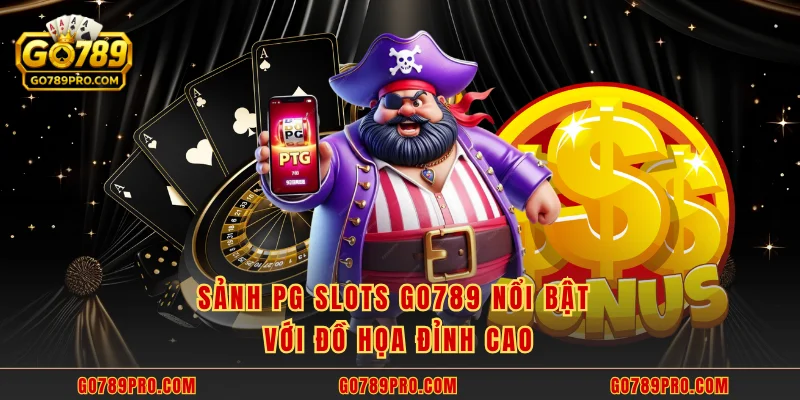 Sảnh PG Slots GO789 nổi bật với đồ họa đỉnh cao