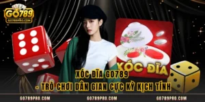 Xóc Đĩa GO789 – Trò Chơi Dân Gian Cực Kỳ Kịch Tính