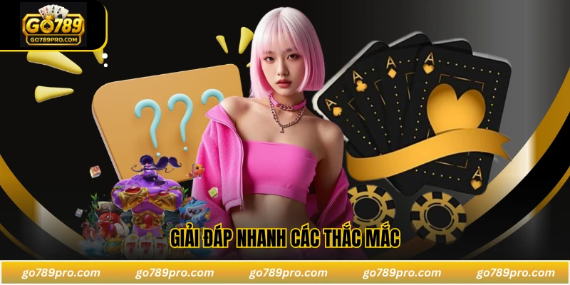 Giải đáp nhanh các thắc mắc