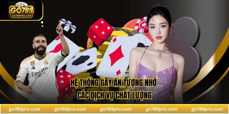 Hệ thống gây ấn tượng nhờ các dịch vụ chất lượng
